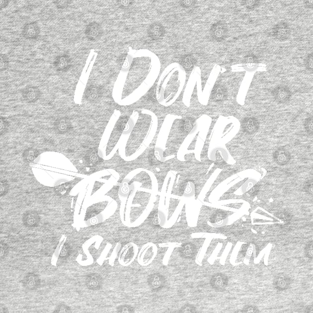 Womens Archery Gift Print Archer I Don't Wear Bows Print by Linco